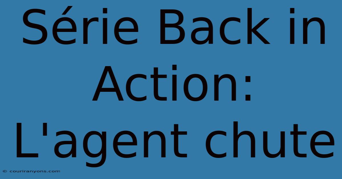 Série Back In Action: L'agent Chute