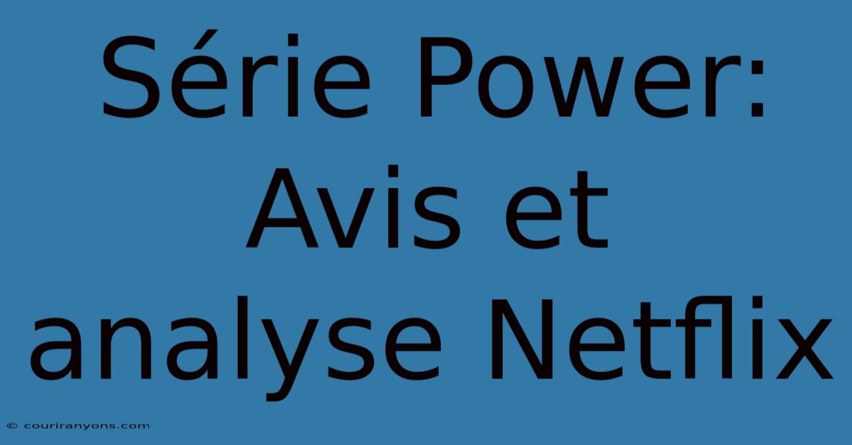 Série Power: Avis Et Analyse Netflix