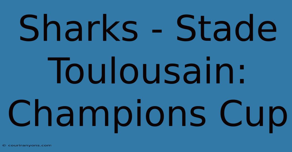 Sharks - Stade Toulousain: Champions Cup