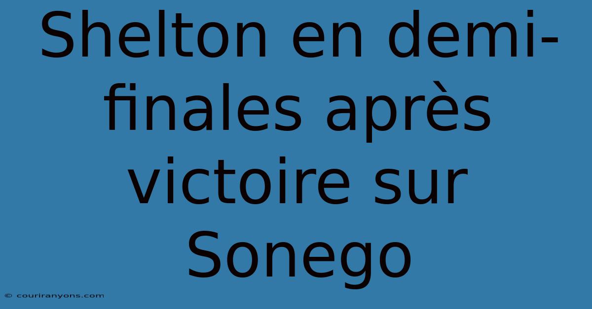 Shelton En Demi-finales Après Victoire Sur Sonego