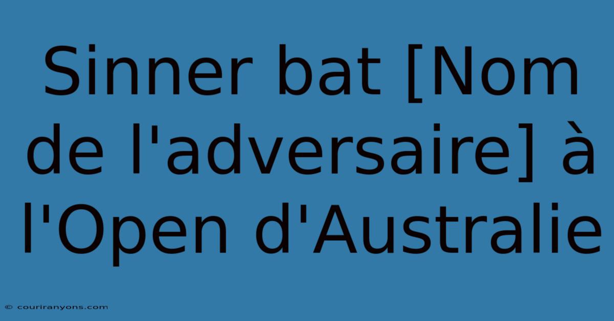 Sinner Bat [Nom De L'adversaire] À L'Open D'Australie