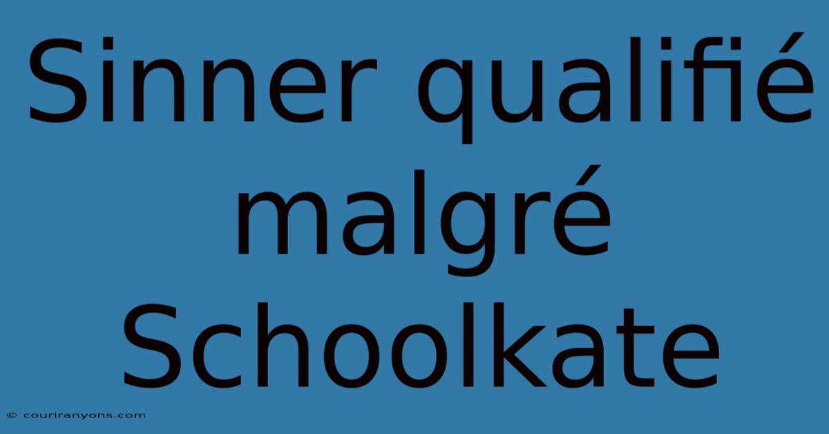 Sinner Qualifié Malgré Schoolkate