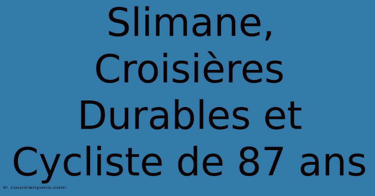 Slimane, Croisières Durables Et Cycliste De 87 Ans