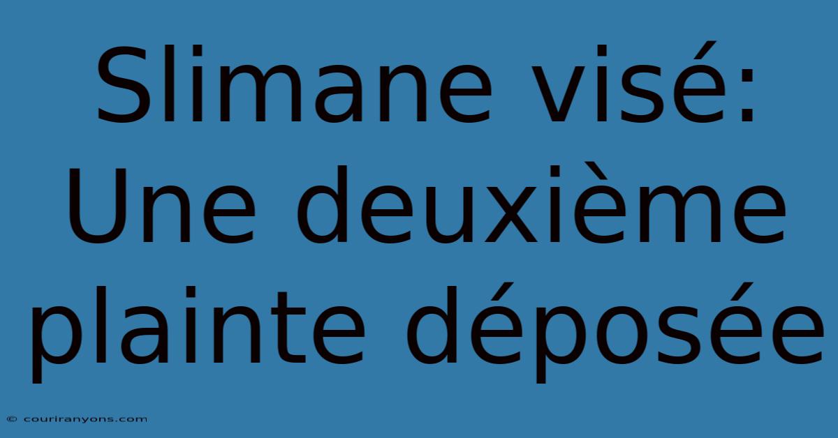 Slimane Visé: Une Deuxième Plainte Déposée