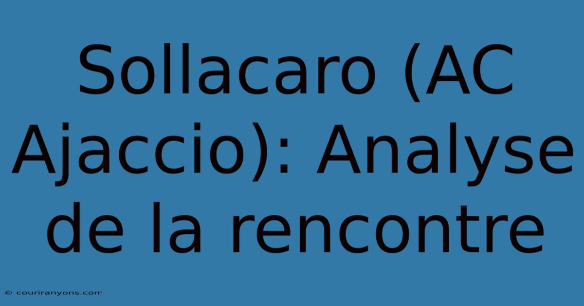 Sollacaro (AC Ajaccio): Analyse De La Rencontre