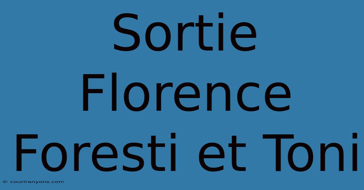 Sortie Florence Foresti Et Toni