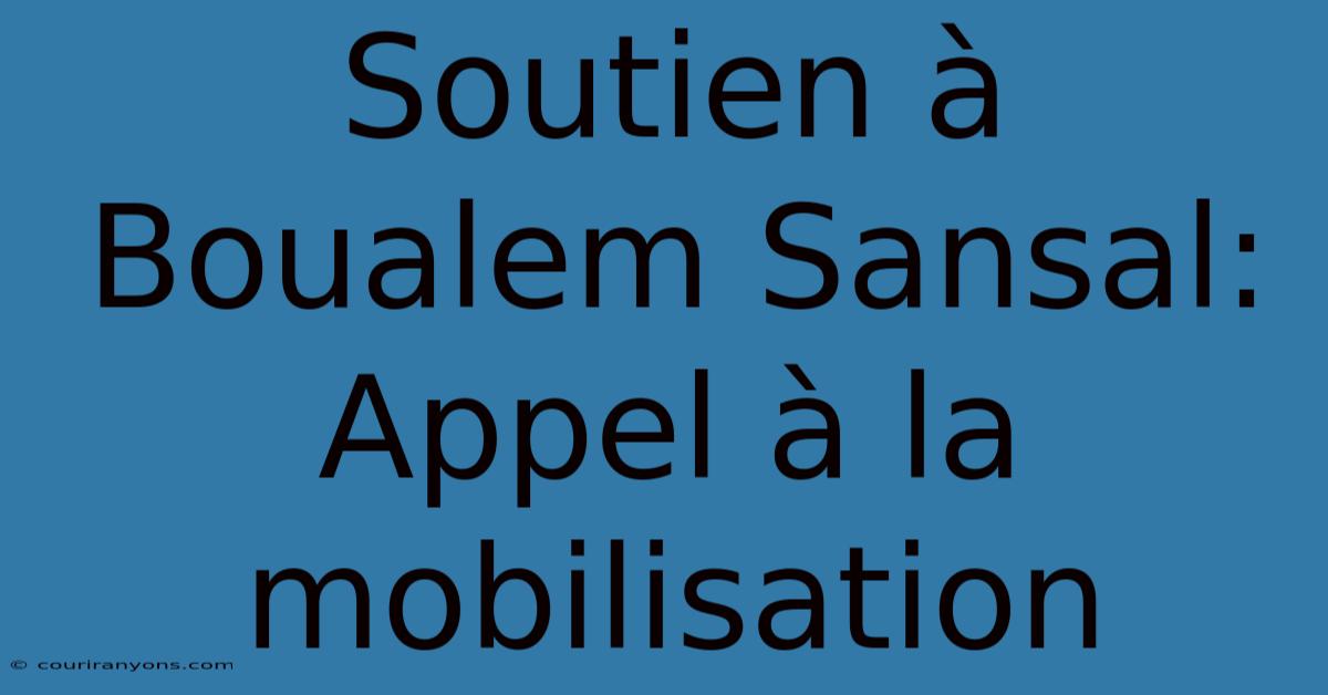 Soutien À Boualem Sansal: Appel À La Mobilisation