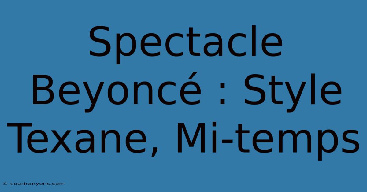 Spectacle Beyoncé : Style Texane, Mi-temps