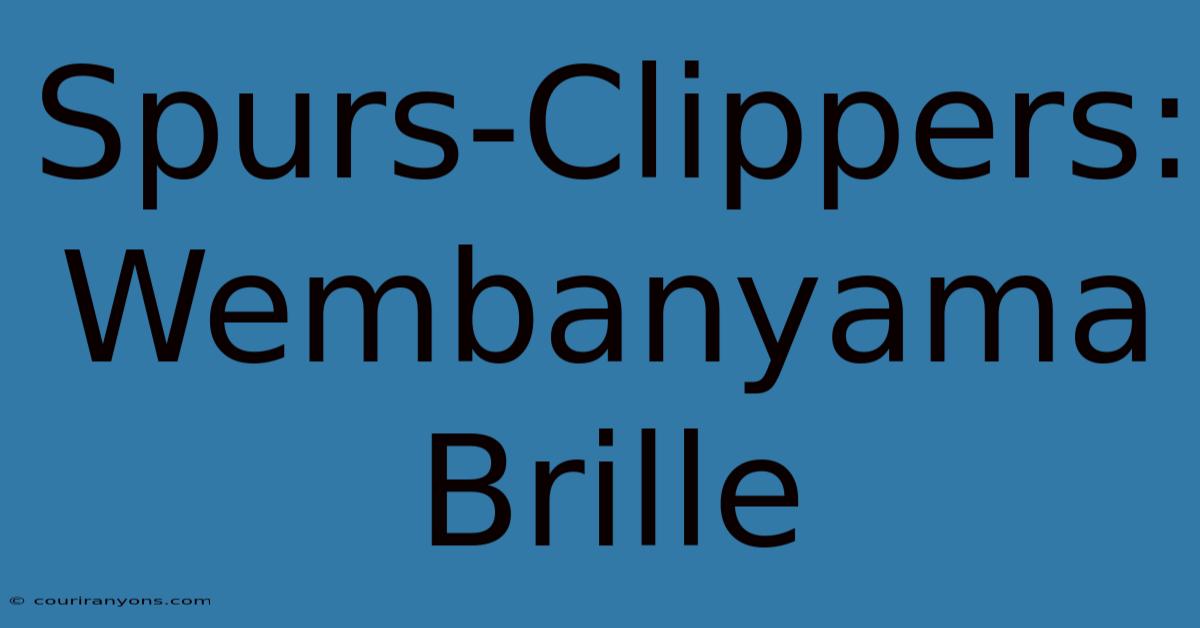 Spurs-Clippers: Wembanyama Brille