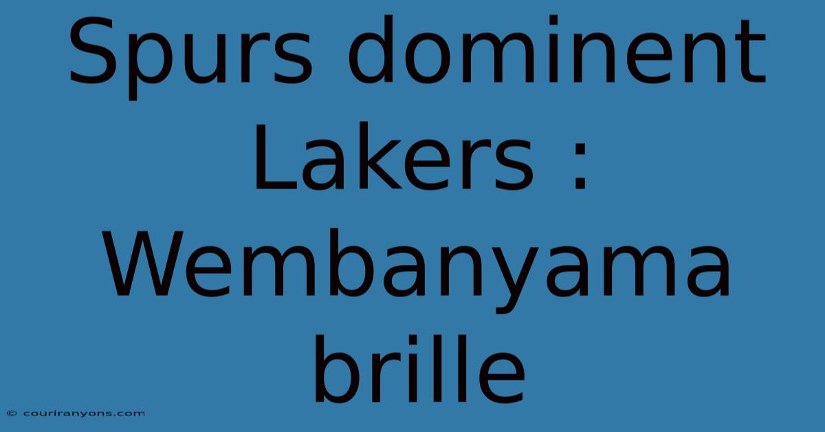 Spurs Dominent Lakers : Wembanyama Brille