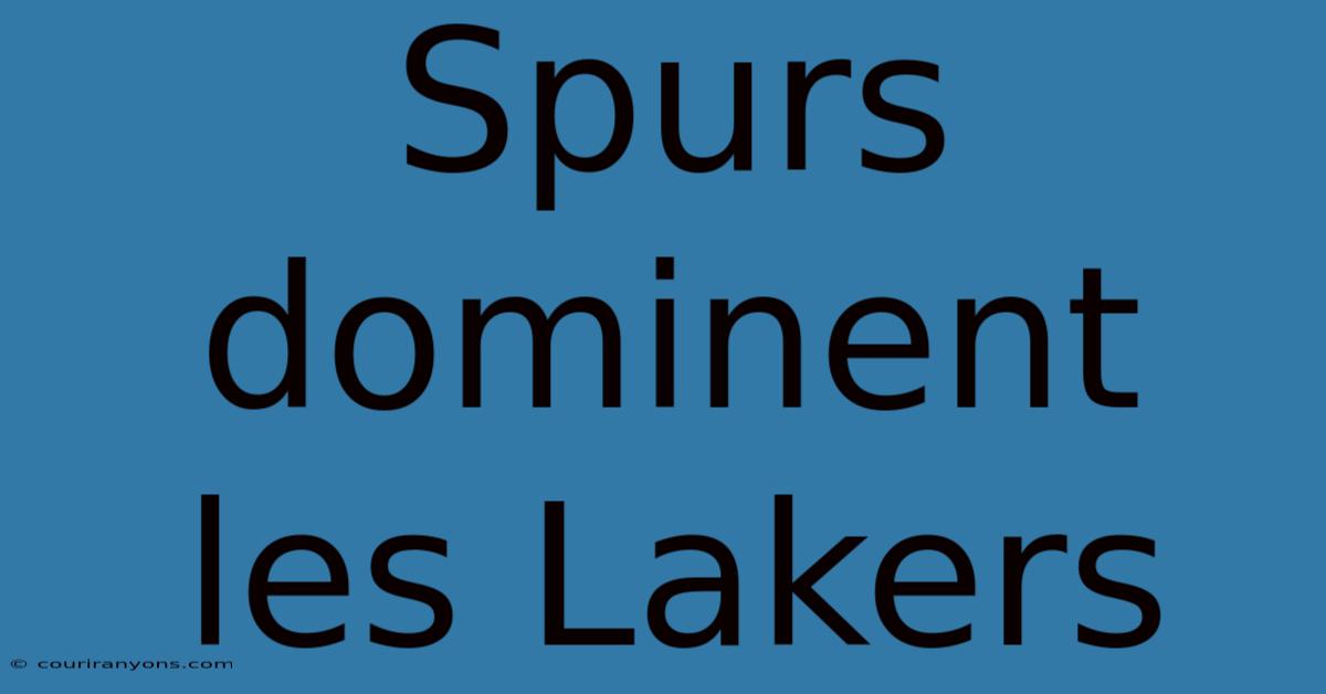 Spurs Dominent Les Lakers