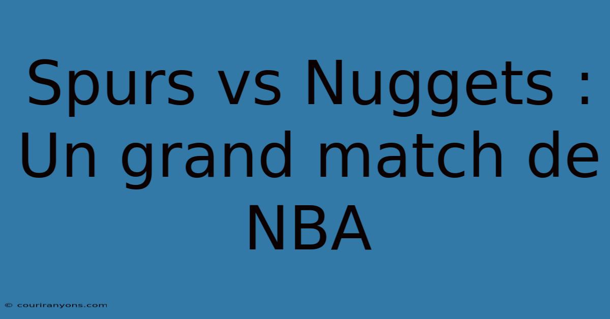 Spurs Vs Nuggets : Un Grand Match De NBA