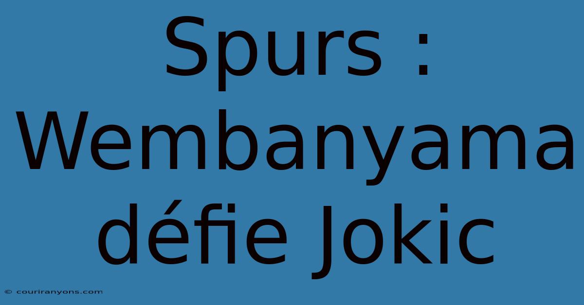 Spurs : Wembanyama Défie Jokic