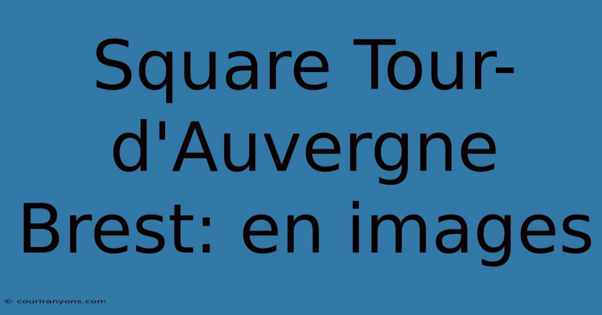 Square Tour-d'Auvergne Brest: En Images