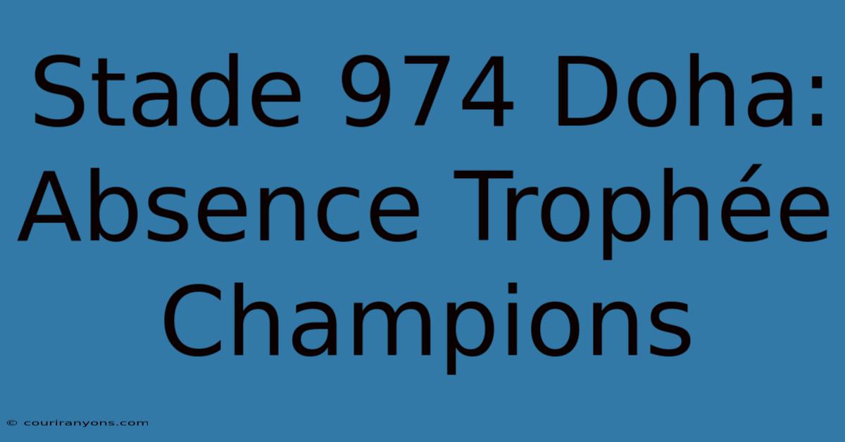 Stade 974 Doha: Absence Trophée Champions