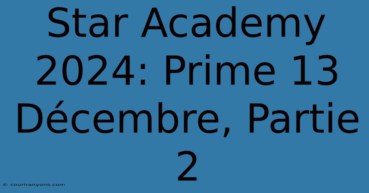 Star Academy 2024: Prime 13 Décembre, Partie 2