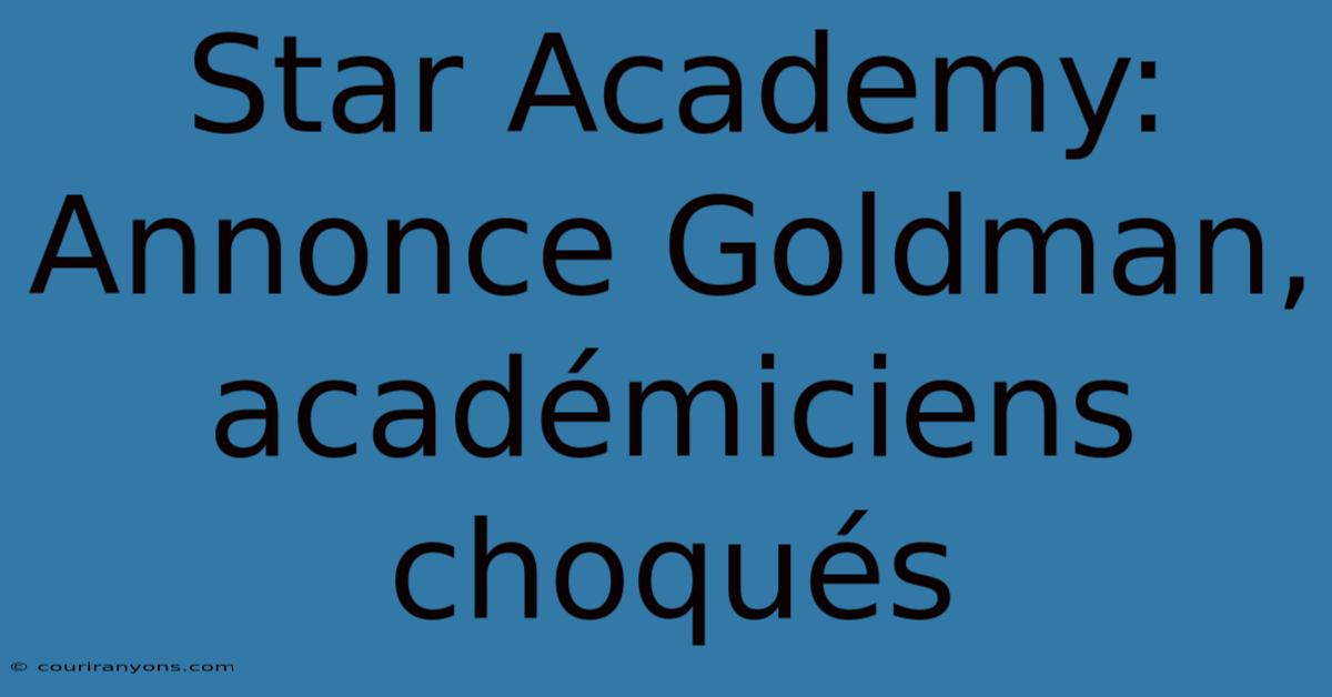 Star Academy: Annonce Goldman, Académiciens Choqués