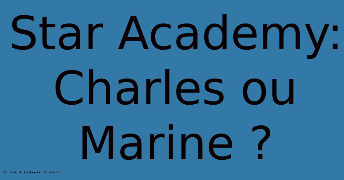 Star Academy: Charles Ou Marine ?