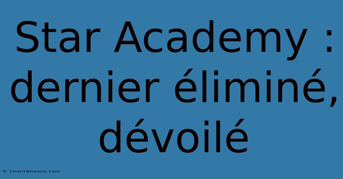 Star Academy : Dernier Éliminé,  Dévoilé