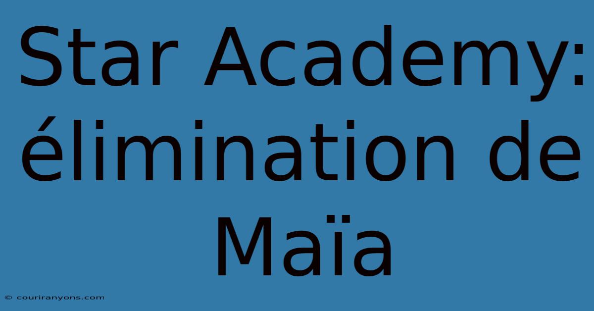 Star Academy: Élimination De Maïa