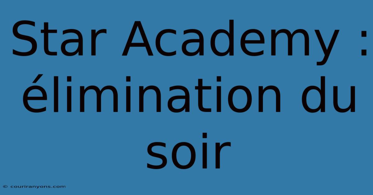 Star Academy : Élimination Du Soir