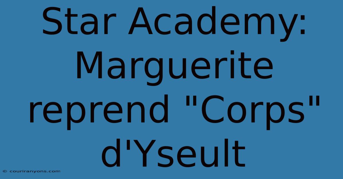 Star Academy: Marguerite Reprend 