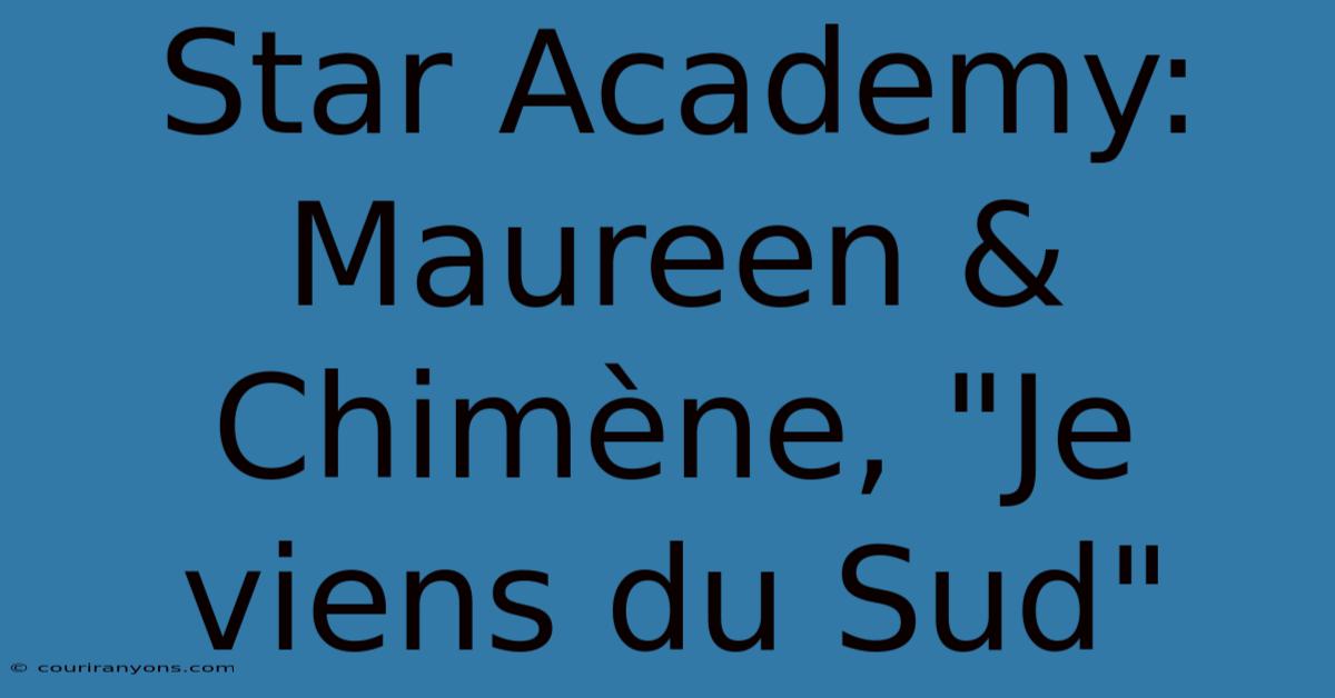 Star Academy: Maureen & Chimène, 