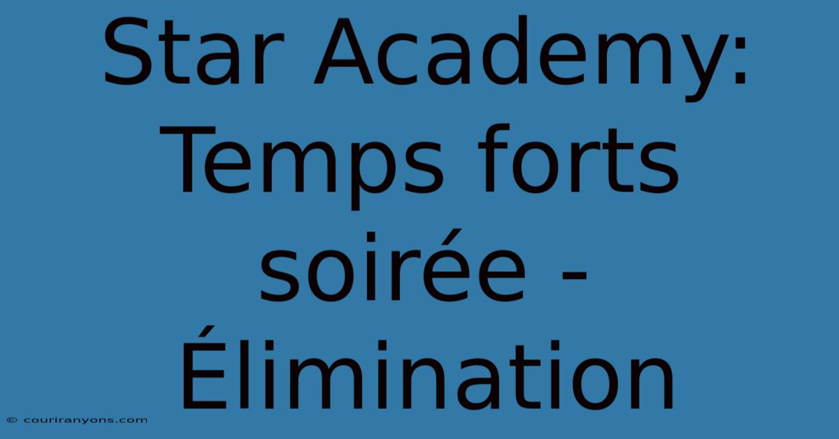 Star Academy: Temps Forts Soirée - Élimination