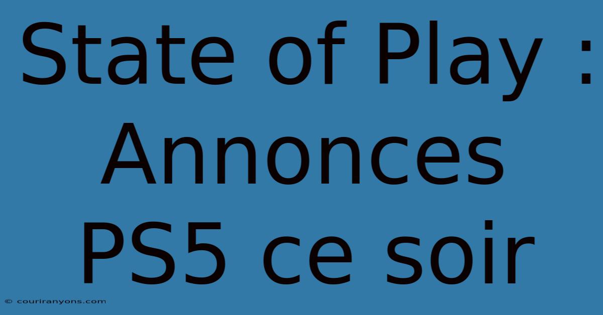 State Of Play : Annonces PS5 Ce Soir