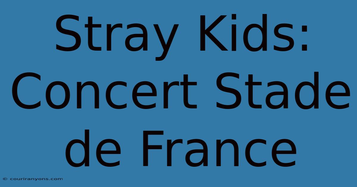 Stray Kids: Concert Stade De France