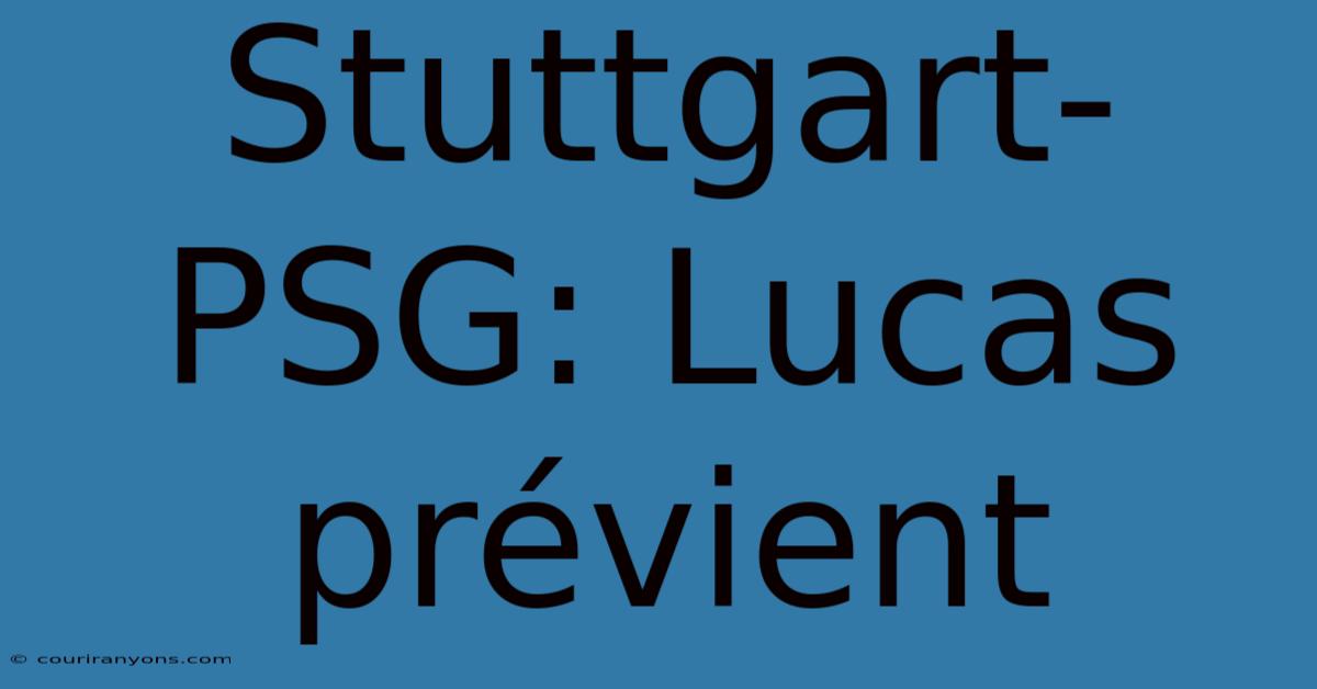 Stuttgart-PSG: Lucas Prévient