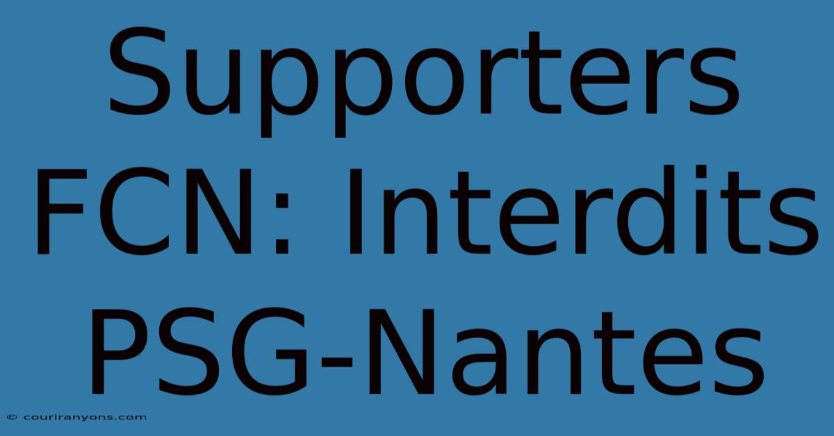 Supporters FCN: Interdits PSG-Nantes