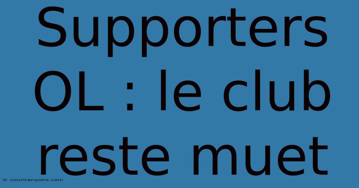 Supporters OL : Le Club Reste Muet