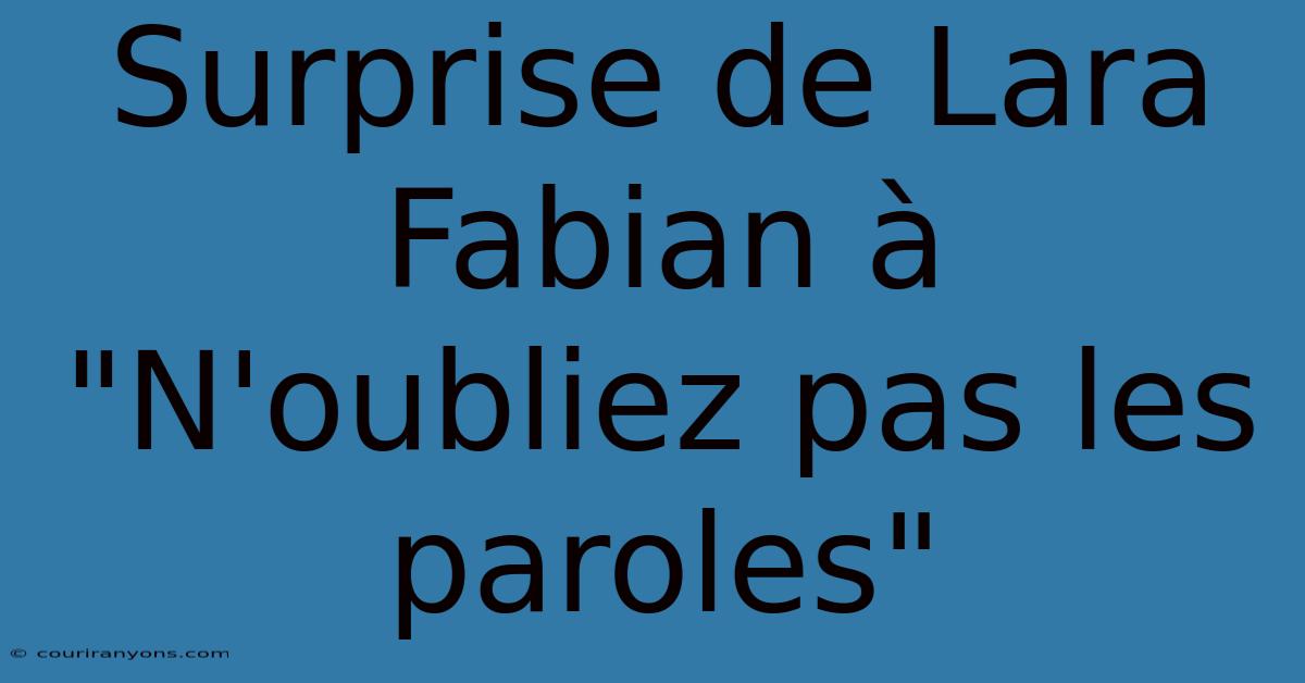 Surprise De Lara Fabian À 