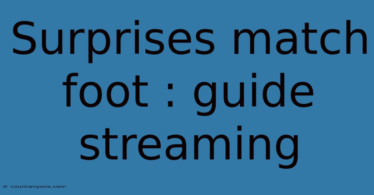 Surprises Match Foot : Guide Streaming