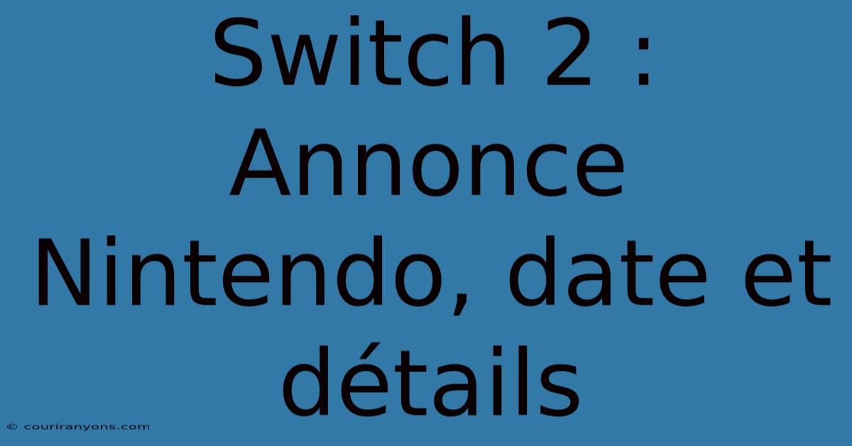 Switch 2 : Annonce Nintendo, Date Et Détails