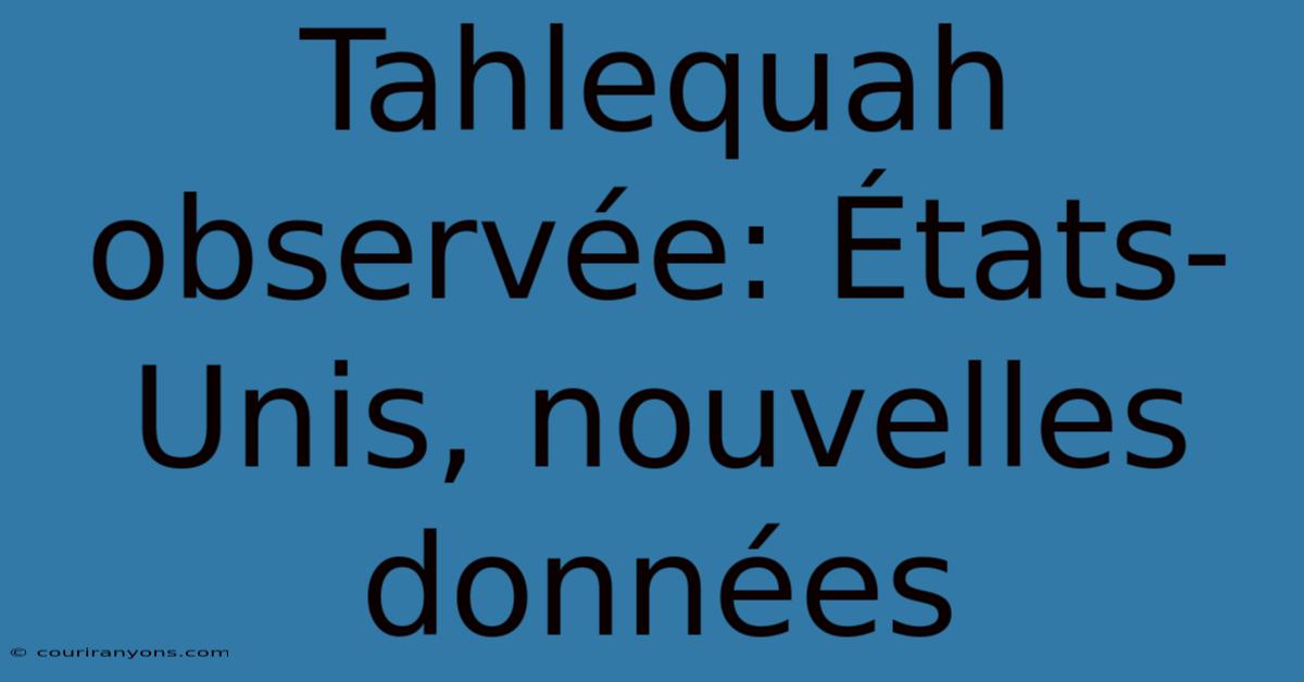 Tahlequah Observée: États-Unis, Nouvelles Données