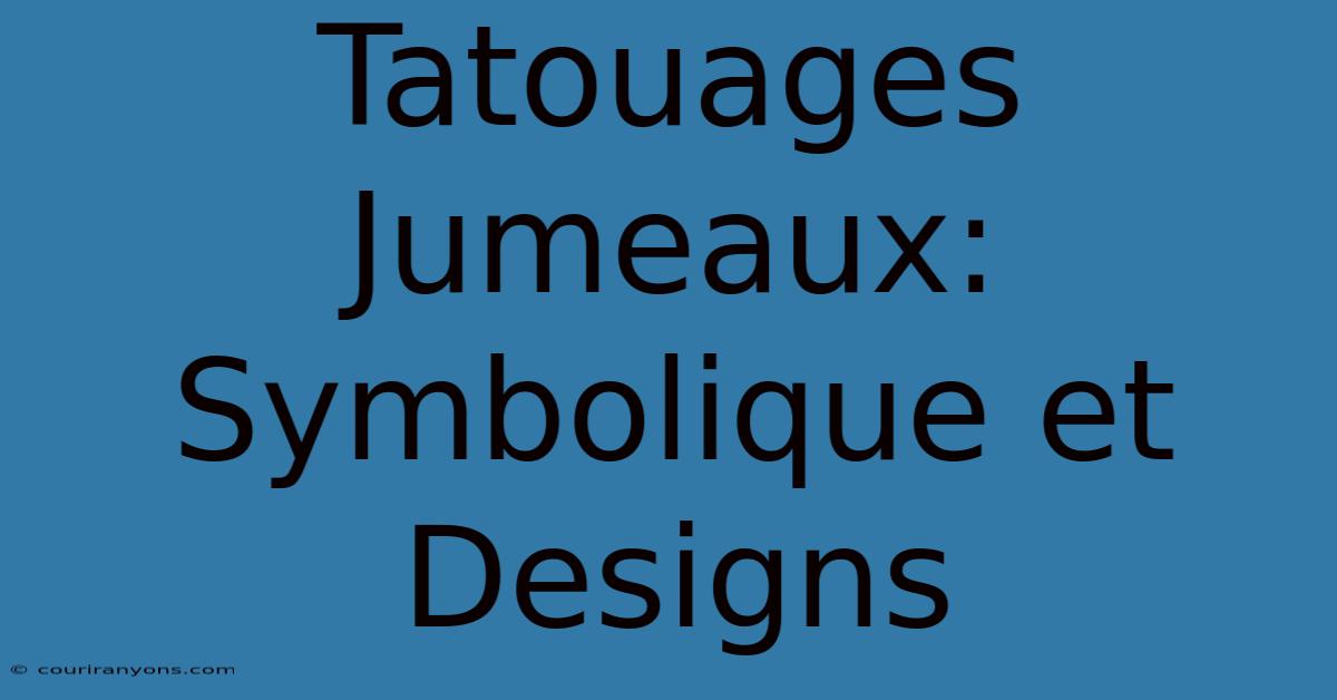 Tatouages Jumeaux: Symbolique Et Designs