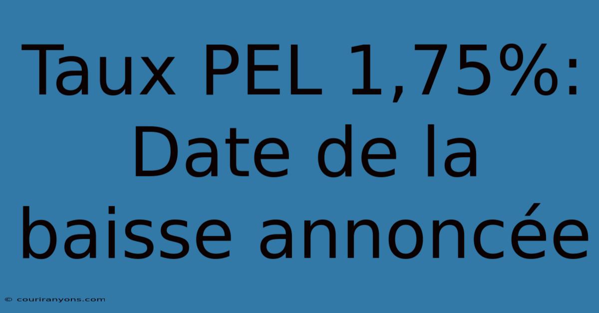 Taux PEL 1,75%: Date De La Baisse Annoncée