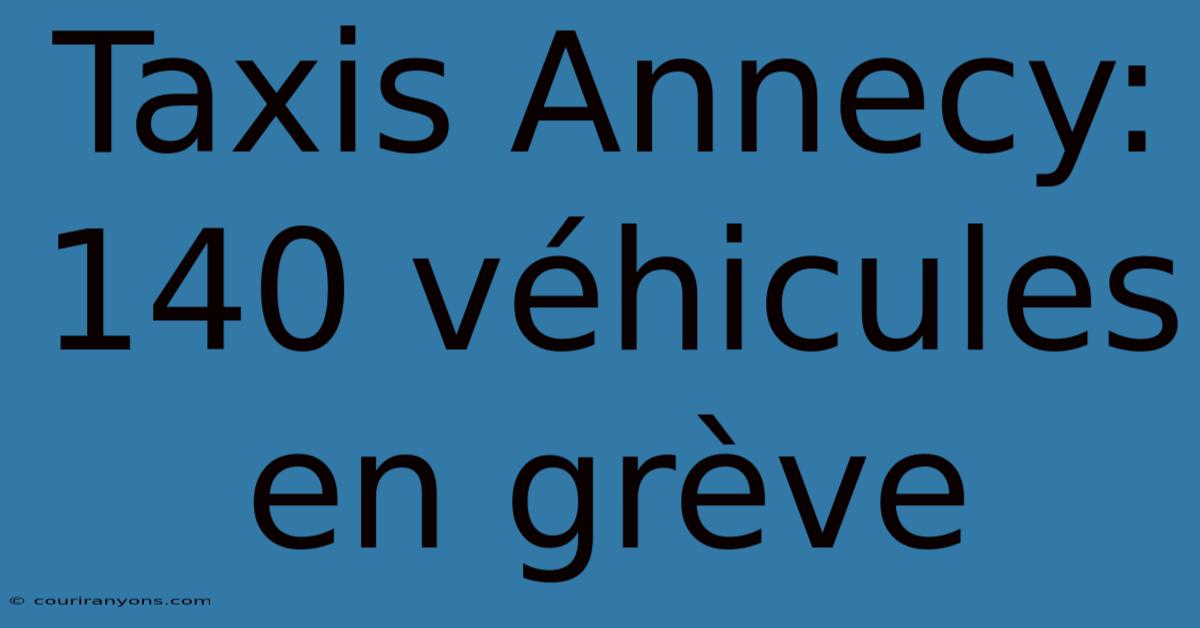 Taxis Annecy: 140 Véhicules En Grève