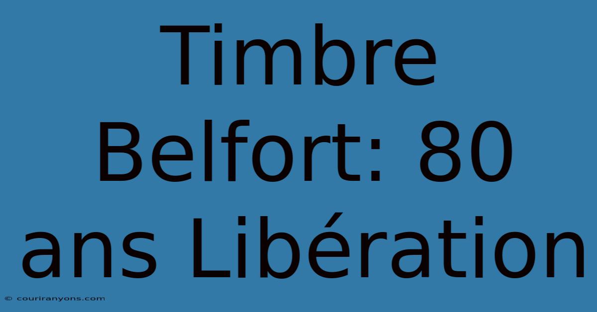 Timbre Belfort: 80 Ans Libération