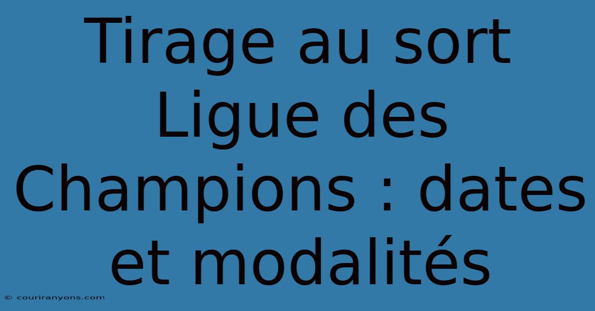 Tirage Au Sort Ligue Des Champions : Dates Et Modalités