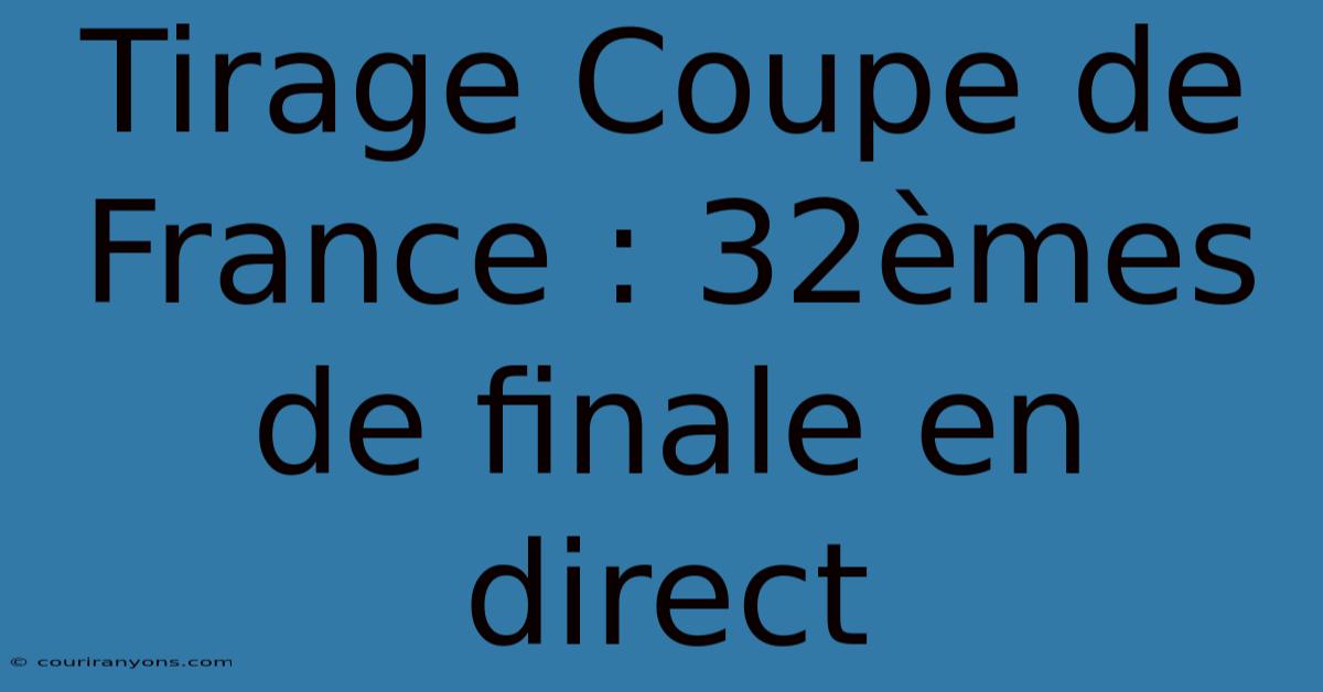 Tirage Coupe De France : 32èmes De Finale En Direct