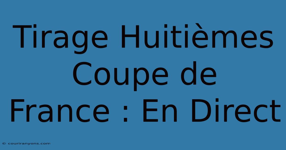 Tirage Huitièmes Coupe De France : En Direct