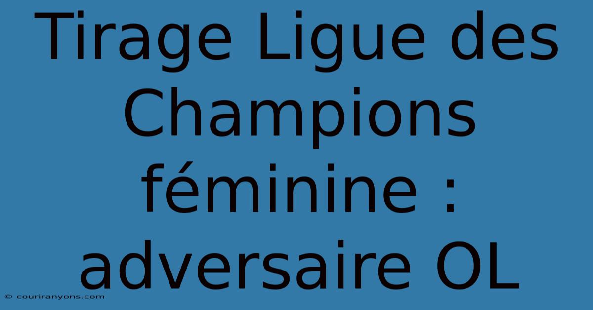 Tirage Ligue Des Champions Féminine : Adversaire OL