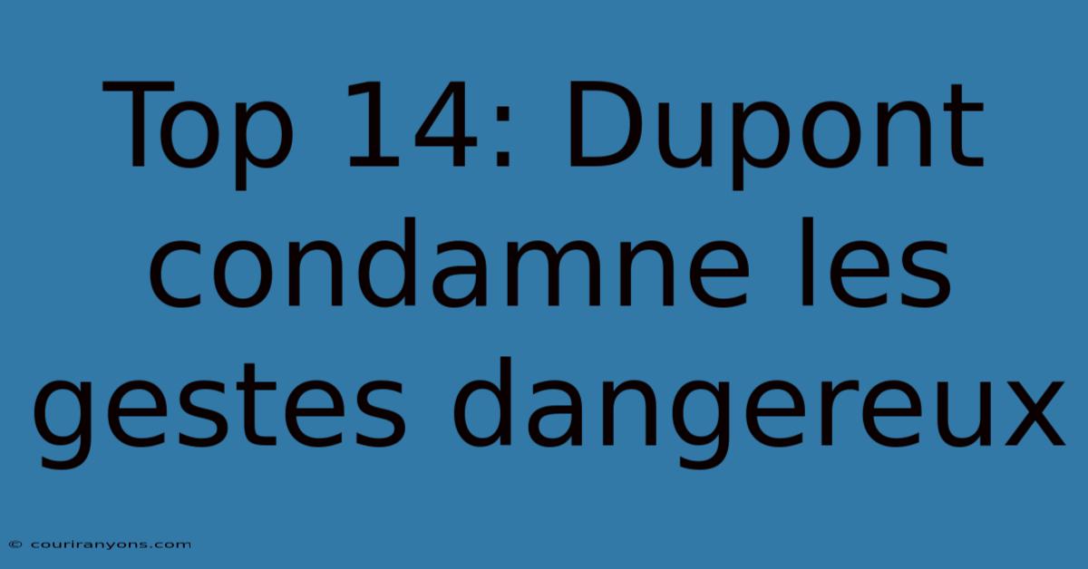 Top 14: Dupont Condamne Les Gestes Dangereux