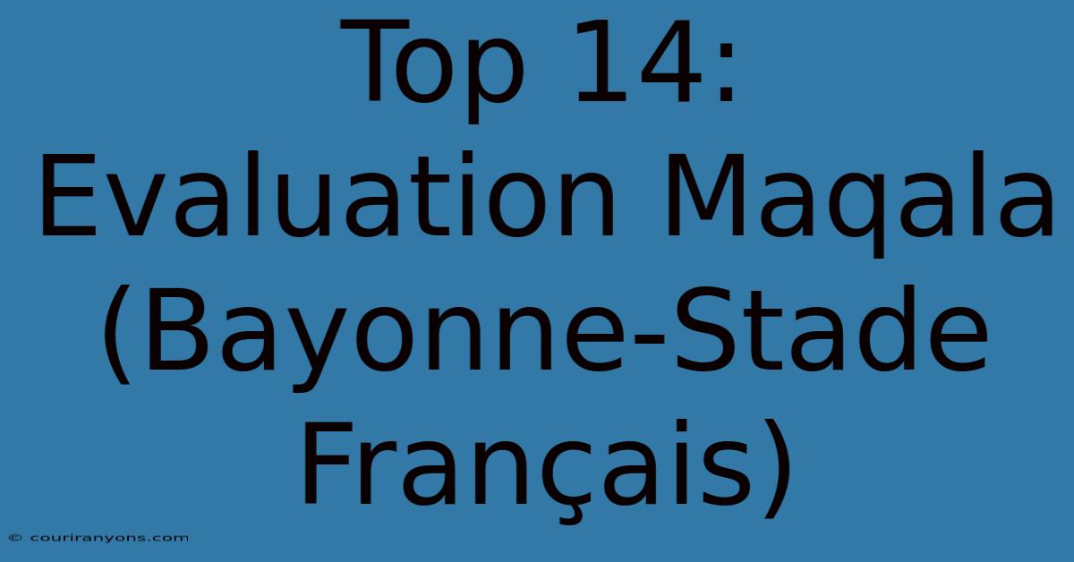 Top 14:  Evaluation Maqala (Bayonne-Stade Français)