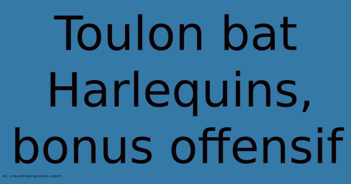 Toulon Bat Harlequins, Bonus Offensif