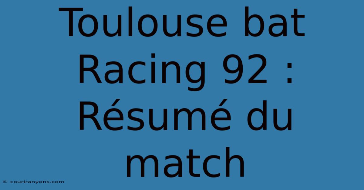 Toulouse Bat Racing 92 : Résumé Du Match