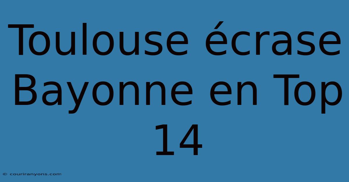Toulouse Écrase Bayonne En Top 14